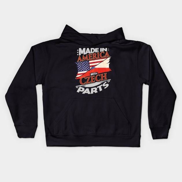 Made In America With Czech Parts - Gift for Czech From Czech Republic Kids Hoodie by Country Flags